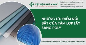 Những ưu điểm nổi bật của tấm lợp lấy sáng Poly